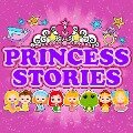 Princess Stories - Hans Christian Anderson, Elizabeth Baker, Gabrielle-Suzanne Barbot De Villeneuve, Jacob Grimm, Wilhelm Grimm