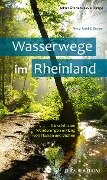 Wasserwege im Rheinland - Franz Josef Becker