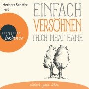 Cover-Bild zum Titel 'Einfach versöhnen - Basics der Achtsamkeit' von 'Thich Nhat Hanh'