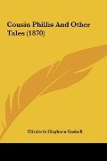 Cover-Bild zum Titel 'Cousin Phillis And Other Tales (1870)' von 'Elizabeth Cleghorn Gaskell'