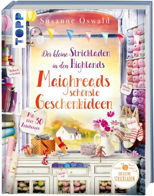 Der kleine Strickladen in den Highlands. Maighreads schönste Geschenkideen - Susanne Oswald