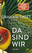 Cover-Bild zum Titel 'Da sind wir' von 'Graham Swift'