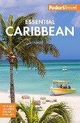 Cover-Bild zum Titel 'Fodor's Essential Caribbean' von 'Fodor'S Travel Guides'