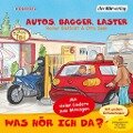 Was hör ich da? Autos, Bagger, Laster - Rainer Bielfeldt, Otto Senn, Rainer Bielfeldt