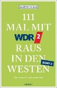 111 Mal mit WDR 2 raus in den Westen, Band 2 - Martin Nusch