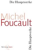 Die Hauptwerke - Michel Foucault