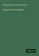 Sie hat ihr Herz entdeckt - Wolfgang Mueller von Königswinter