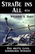 Cover-Bild zum Titel 'Straße ins All 24: Das dritte Level kosmischer Intrigen' von 'Wilfried A. Hary'