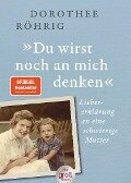'Du wirst noch an mich denken' - Dorothee Röhrig
