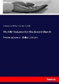 Cover-Bild zum Titel 'The Old Testament in the Jewish Church' von 'W. Robertson (William Robertson) Smith'