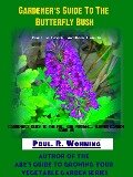 Gardener's Guide To The Butterfly Bush - Paul R. Wonning