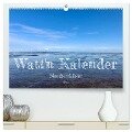 Watt'n Kalender: Nordseeküste (hochwertiger Premium Wandkalender 2025 DIN A2 quer), Kunstdruck in Hochglanz - Jeannine Raehse