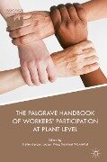 The Palgrave Handbook of Workers¿ Participation at Plant Level - 