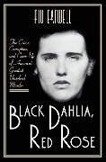 Black Dahlia, Red Rose: The Crime, Corruption, and Cover-Up of America's Greatest Unsolved Murder - Piu Eatwell
