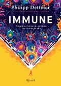 Cover-Bild zum Titel 'Immune. Viaggio nel misterioso sistema che ci tiene in vita' von 'Philipp Dettmer'