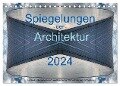 Spiegelungen der Architektur 2024 (Tischkalender 2024 DIN A5 quer), CALVENDO Monatskalender - Michael Schultes