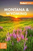Fodor's Montana & Wyoming - Fodor'S Travel Guides