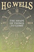Cover-Bild zum Titel 'The Shape of Things to Come' von 'H. G. Wells'