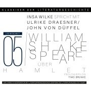Ein Gespräch über William Shakespeare - Hamlet - Timo Brunke, Ulrike Draesner, John von Düffel, Insa Wilke