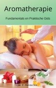 Cover-Bild zum Titel 'Aromatherapie Fundamentals en Praktische Gids' von 'Gustavo Espinosa Juarez, Lya C. Gonzalez'