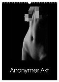 Anonymer Akt (Wandkalender 2024 DIN A3 hoch), CALVENDO Monatskalender - Ralf Kaiser