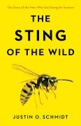 Sting of the Wild - Justin O. Schmidt