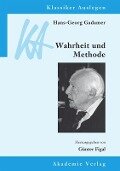 Hans-Georg Gadamer: Wahrheit und Methode - Günter Figal