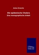 Cover-Bild zum Titel 'Die epidemische Cholera' von 'Anton Drasche'