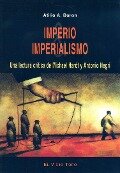 Imperio e imperialismo : una lectura crítica de Michael Hardt y Antonio Negri - Atilio Borón