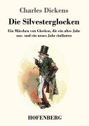 Cover-Bild zum Titel 'Die Silvesterglocken' von 'Charles Dickens'