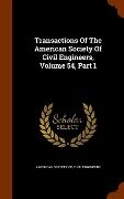 Transactions Of The American Society Of Civil Engineers, Volume 54, Part 1 - 