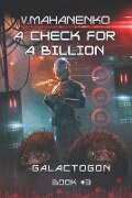A Check for a Billion (Galactogon Book #3): LitRPG Series - Vasily Mahanenko