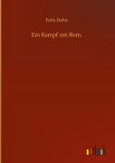 Cover-Bild zum Titel 'Ein Kampf um Rom.' von 'Felix Dahn'