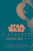 Star Wars: Catalyst - James Luceno