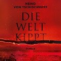 Cover-Bild zum Titel 'Die Welt kippt' von 'Heiko von Tschischwitz'