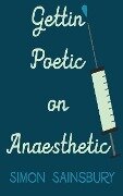 Gettin' Poetic on Anaesthetic - Simon Sainsbury