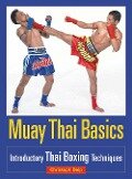 Muay Thai Basics: Introductory Thai Boxing Techniques - Christoph Delp
