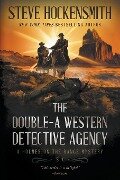 The Double-A Western Detective Agency - Steve Hockensmith