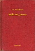 Right Ho, Jeeves - P. G. Wodehouse