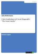 Color Symbolism in F. Scott Fitzgerald's "The Great Gatsby" - Julia Deitermann