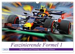 Faszinierende Formel 1 (Wandkalender 2025 DIN A3 quer), CALVENDO Monatskalender - Jean-Louis Glineur