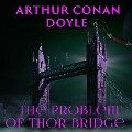 The Problem of Thor Bridge - Arthur Conan Doyle