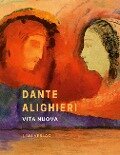 Dante Alighieri: Vita nuova. Das neue Leben. Neuausgabe - Dante Alighieri
