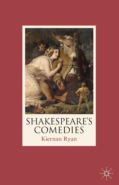 Shakespeare's Comedies - Kiernan Ryan