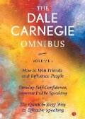 The Dale Carnegie Omnibus (How To Win Friends And Influence People/Develop Self-Confidence, Improve Public Speaking/The Quick & Easy Way To Effective Speaking) - Vol. 1 - Dale Carnegie