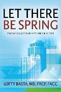 Let There Be Spring - Lofty Basta MD FRCP FACC