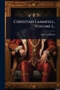 Cover-Bild zum Titel 'Christian Lammfell, Volume 1...' von 'Karl Von Holtei'