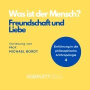 Cover-Bild zum Titel 'Was ist der Mensch 04: Freundschaft und Liebe' von 'Michael Bordt'