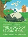 An Unofficial Guide to the World of Studio Ghibli - Michael Leader, Jake Cunningham
