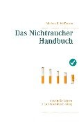 Das Nichtraucher Handbuch - Markus K. Hoffmann